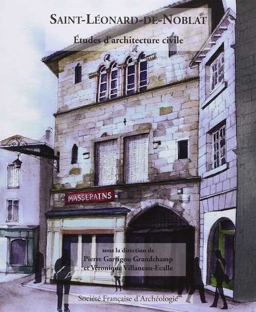 St Léonard-de-Noblat. Etudes d'architecture civile, 2014.