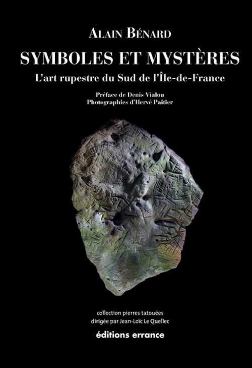 Symboles et Mystères. L'art rupestre du Sud de l'Ile-de-France, 2014, 224 p.