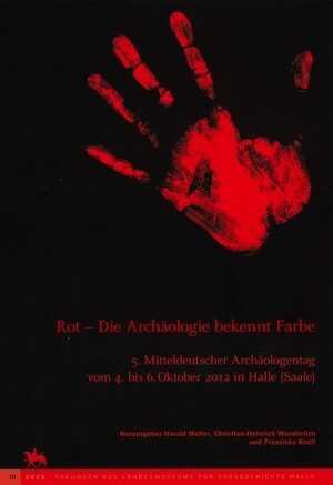 Rot - Die Archäologie bekennt Farbe, (conf. Haale (Saale), oct. 2012), 2013.