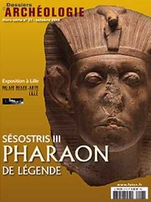 n°27. Octobre 2014. Sésostris III, Pharaon de légende.