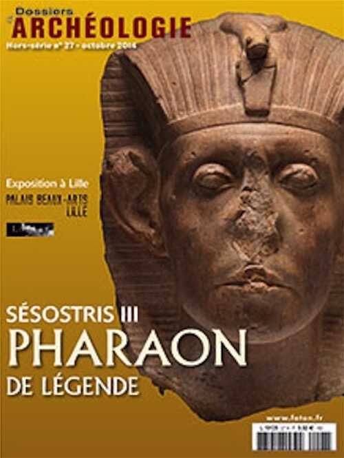 n°27. Octobre 2014. Sésostris III, Pharaon de légende.