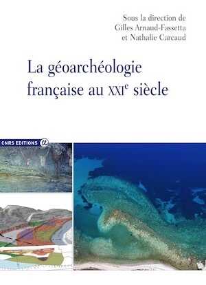 La géoarchéologie française au XXIe siècle, 2014, 620 p.