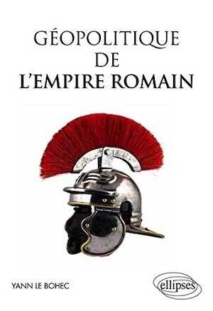 Géopolitique de l'Empire romain, 2014, 256 p.