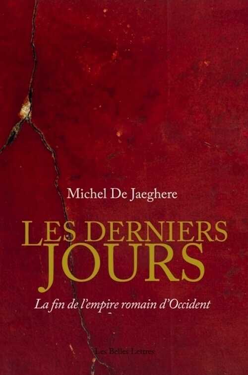 ÉPUISÉ - Les Derniers Jours. La fin de l'empire romain d'Occident, 2014, 658 p.