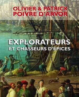 Explorateurs et chasseurs d'épices, 2014, 240 p.