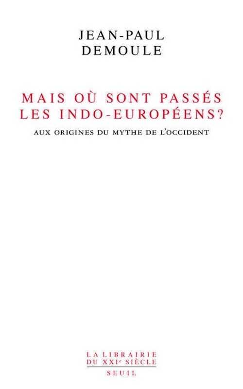 Mais où sont passés les Indo-Européens ? Le mythe d'origine de l'Occident, 2014.