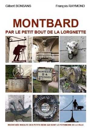 Montbard par le petit bout de la lorgnette, 2014, 144 p., nbr. ill. coul.
