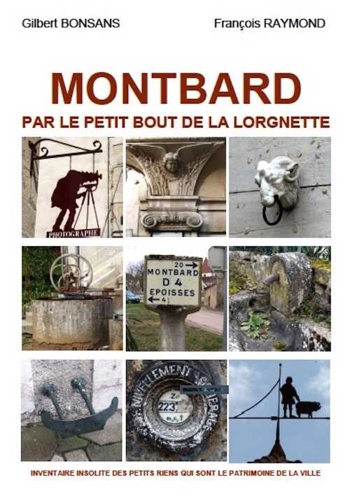 Montbard par le petit bout de la lorgnette, 2014, 144 p., nbr. ill. coul.