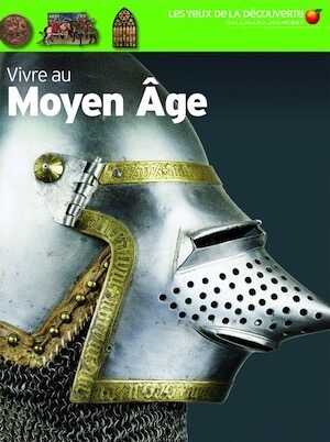 Vivre au Moyen Age, 2015. Livre Jeunesse.