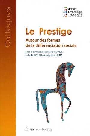 DOUBLON - VOIR RÉF. 45780 - Le prestige. Autour des formes de la différenciation sociale, 2014, 300 p. 