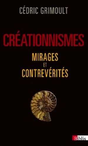 Créationnismes. Mirages et contrevérités, 2014, 200 p.