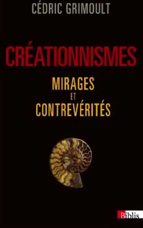 Créationnismes. Mirages et contrevérités, 2014, 200 p.