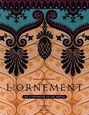 ÉPUISÉ - L'Ornement, de l'Antiquité au XXe siècle, 2014, 384 p.