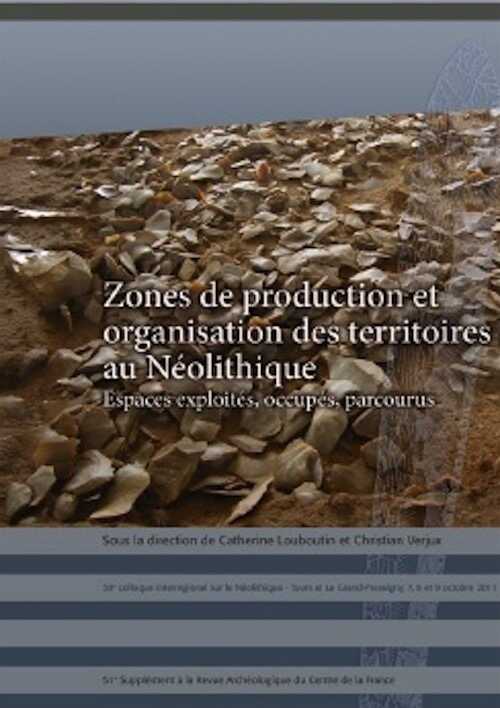 Zones de productions et organisation des territoires au Néolithique. Espaces exploités, occupés, parcourus, (actes 30e coll. inter. sur le Néolithique, Tours et Le Grand-Pressigny, oct. 2011), (51e suppl. RACF), 2014, 412 p.