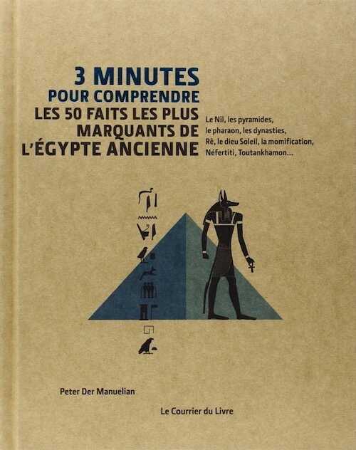 3 minutes pour comprendre les 50 faits les plus marquants de l'Egypte Ancienne, 2014.
