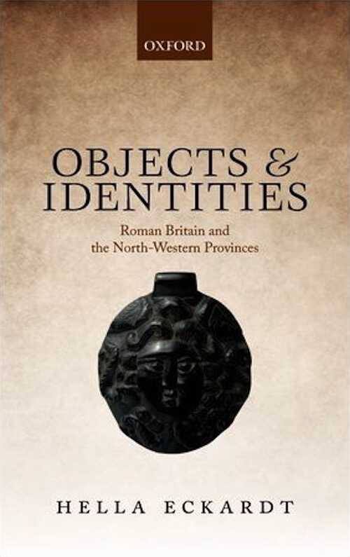 Objects and Identities. Roman Britain and the North-Western Provinces, 2014, 296 p.