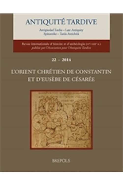 22, 2014. L'orient chrétien de Constantin et d'Eusèbe de Césarée.