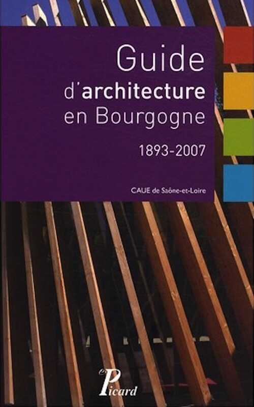 Guide d'architecture en Bourgogne, 1893-2007, 2008, 399 p.