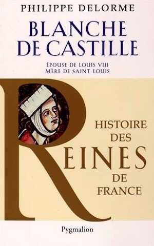 Blanche de Castille. Epouse de Louis VIII, mère de Saint Louis, 2015, 375 p.