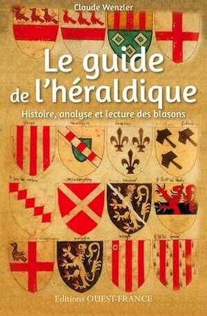 Le guide de l'héraldique. Histoire, analyse et lecture des blasons, 2014, 224 p.