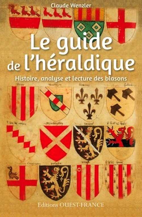 Le guide de l'héraldique. Histoire, analyse et lecture des blasons, 2014, 224 p.