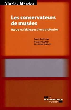 Les conservateurs de musées. Atouts et faiblesses d'une profession, 2015, 160 p.