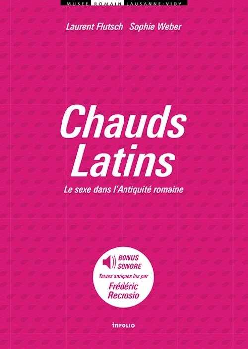 Chauds Latins. Le sexe dans l'Antiquité romaine, 2014, 140 p.