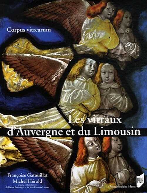 Les vitraux d'Auvergne et du Limousin, (Corpus vitrearum), 2011, 327 p.