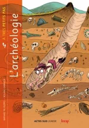 ÉPUISÉ - L'archéologie à très petits pas, 2015, 32 p. Ouvrage jeunesse à partir de 6 ans.