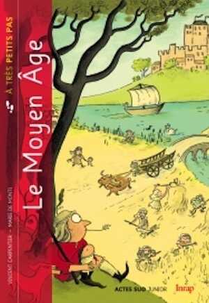 ÉPUISÉ - Le Moyen Âge à très petits pas, 2015, 32 p. Ouvrage jeunesse à partir de 6 ans.
