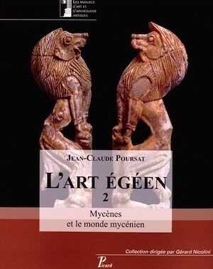 L'art égéen. Tome 2. Mycènes et le monde mycénien, 2015, 320 p.