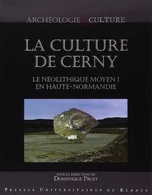 La culture de Cerny. Le Néolithique moyen I en Haute-Normandie, 2015, 300 p.