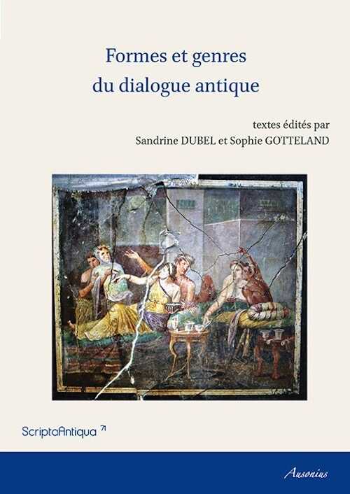 Formes et genres du dialogue antique, 2015, 220 p.