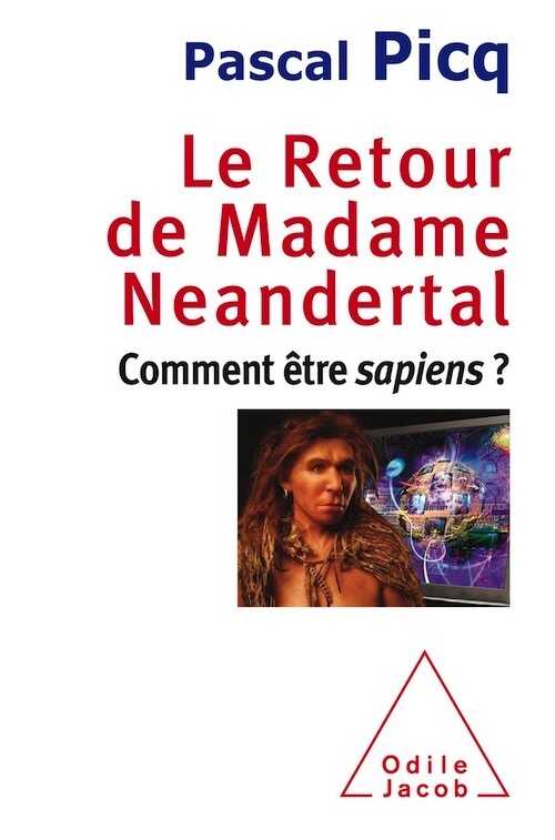 Le Retour de Madame Neandertal. Comment être sapiens ?, 2015, 224 p.