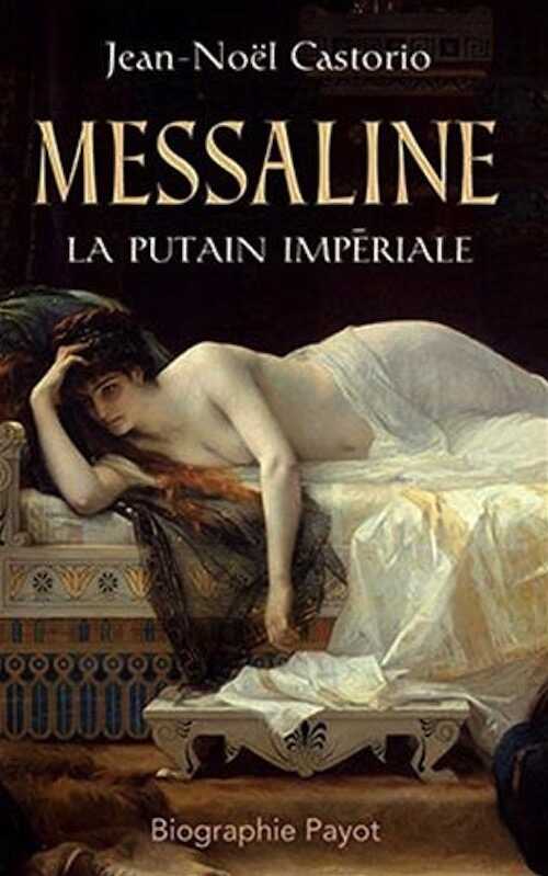 Messaline. La putain impériale, 2015, 464 p.