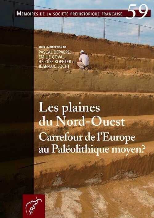 Les plaines du Nord Ouest. Carrefour de l'Europe au Paléolithique moyen ?, (actes table ronde, Amiens, mars 2008), (mémoire SPF 59), 2015.