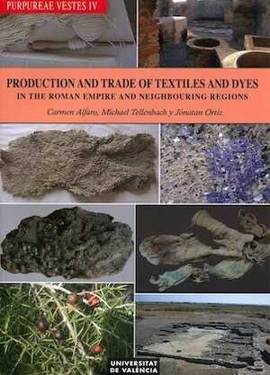Purpureae vestes, IV. Production and Trade of Textiles and Dyes in the Roman Empire and Neighbouring Regions / Producción y comercio de textiles y tintes en el imperio romano y regiones cercanas, (actes IVe coll. int. Valence, nov. 2010), 2014, 235 p.