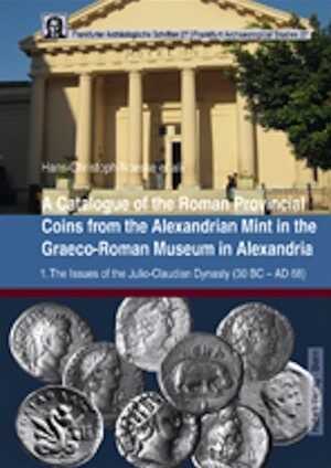 A Catalogue of the Roman Provincial Coins from the Alexandrian Mint in the Graeco-Roman Museum in Alexandria. 1. The Issues of the Julio-Claudian Dynasty (30 BC - AD 68), 2014, 220 p.