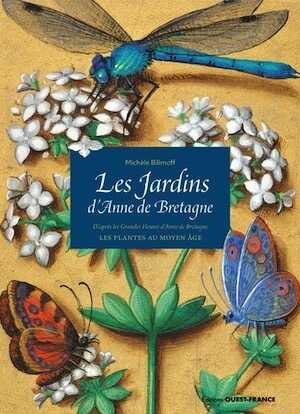Promenade dans les jardins disparus. Les plantes du Moyen Age d'après les Grandes Heures d'Anne de Bretagne, 2022, 160 p.
