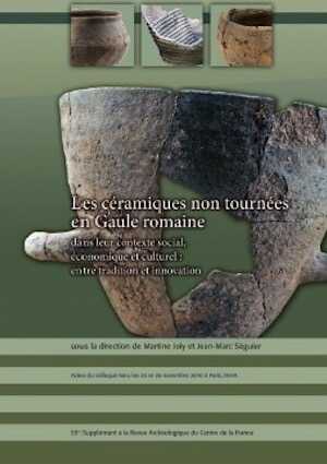 Les céramiques non tournées en Gaule romaine dans leur contexte social, économique et culturel : entre tradition et innovation, (actes coll. INHA Paris, nov. 2010), (55e suppl. RACF), 2015, 271 p.