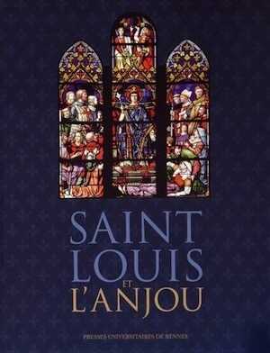 Saint Louis et l'Anjou, 2014, 304 p.
