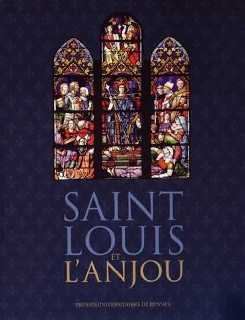 Saint Louis et l'Anjou, 2014, 304 p.