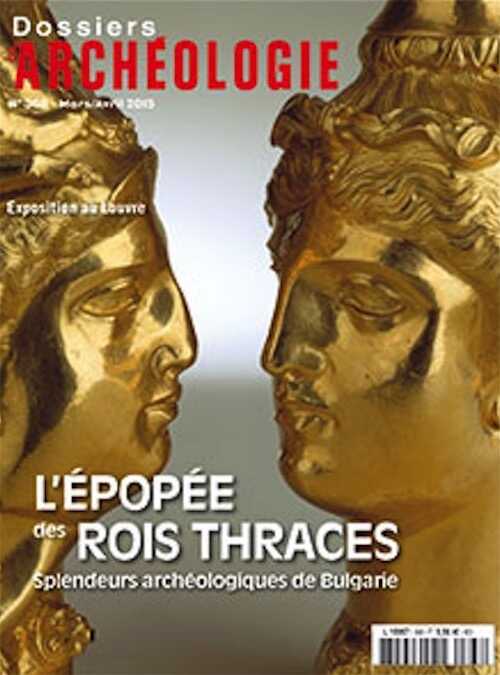 n°368. Mars-Avril. 2015. L'épopée des rois thraces. Splendeurs archéologiques de Bulgarie.