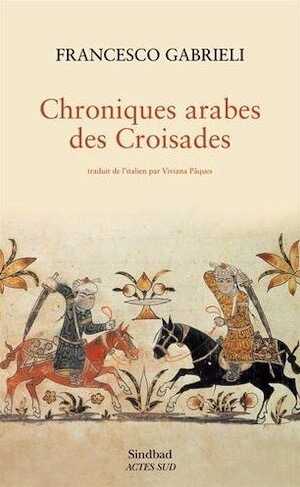 Chroniques arabes des Croisades, 2014, 405 p.
