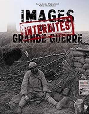 Images interdites de la Grande Guerre, 2014, 192 p.