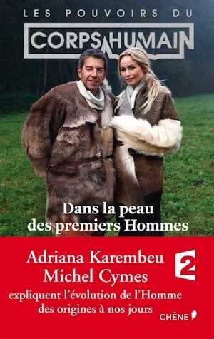 Les Pouvoirs extraordinaires du Corps Humain. Dans la peau des premiers hommes, 2015, 272 p.
