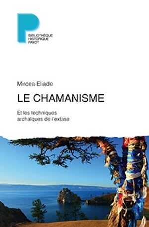 Le chamanisme. Et les techniques archaïques de l'extase, 2015, 560 p.