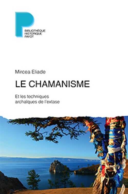 Le chamanisme. Et les techniques archaïques de l'extase, 2015, 560 p. 