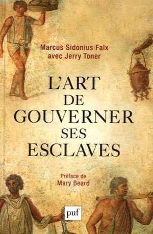 L'art de gouverner ses esclaves, 2015, 248 p.