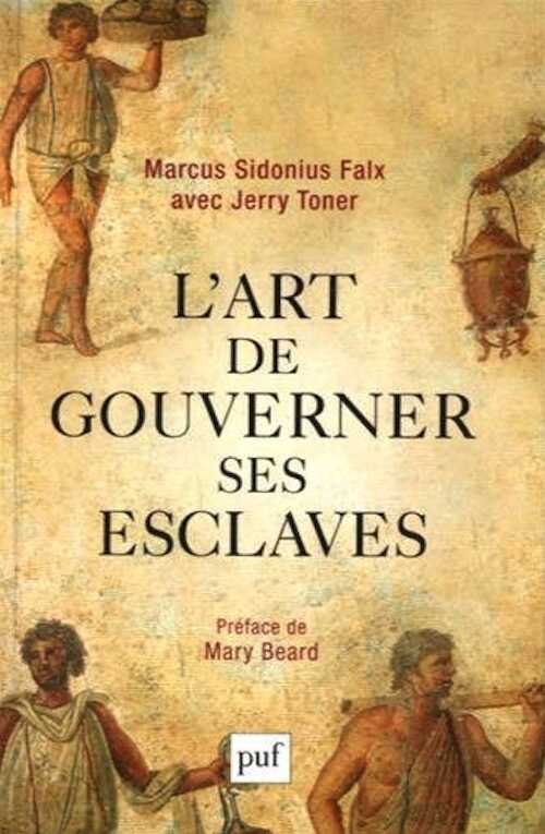 L'art de gouverner ses esclaves, 2015, 248 p.